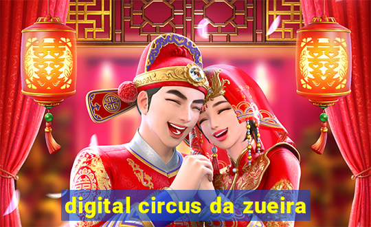 digital circus da zueira